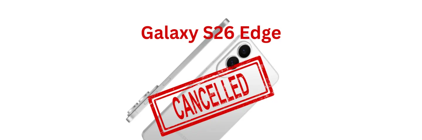 پایان راه سری Edge در خانواده گلکسی؛ سامسونگ از تولید S26 Edge صرف‌نظر کرد